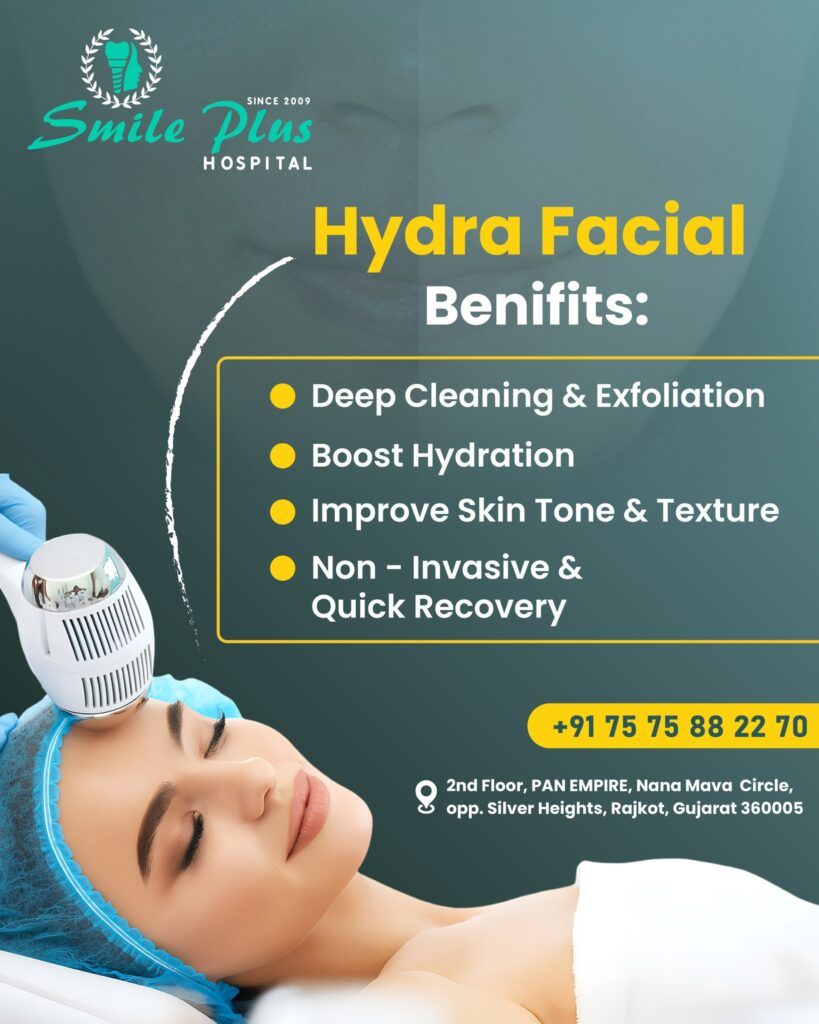 7 Amazing Reasons To Try Hydra Facial At Smile Plus Hospital